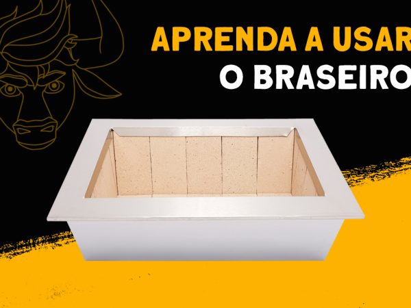 Aprenda a usar o braseiro