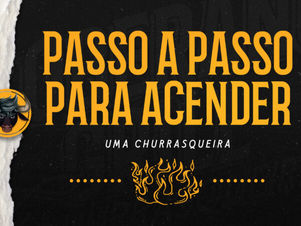 Passo a passo para acender uma churrasqueira