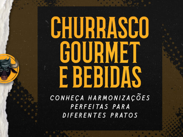 Churrasco Gourmet e Bebidas: conheça harmonizações perfeitas para diferentes pratos